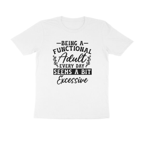 Being a functional adult everyday seems a bit excessive