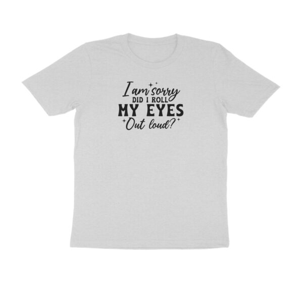 Did I Roll my Eyes out Loud - Image 3