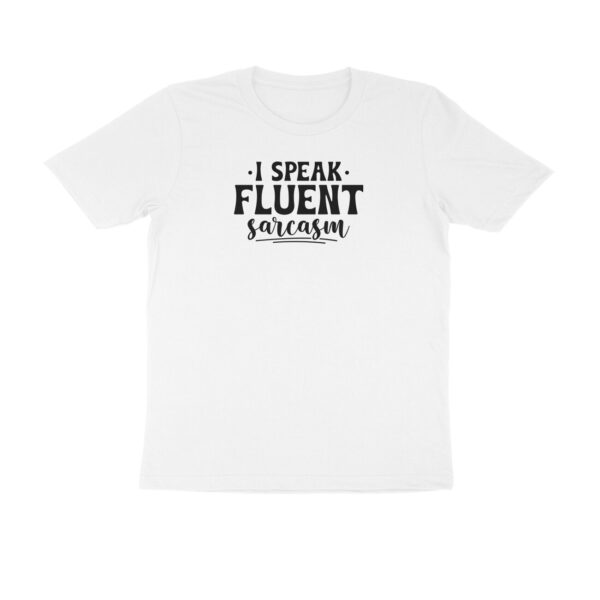 I speak fluent sarcasm