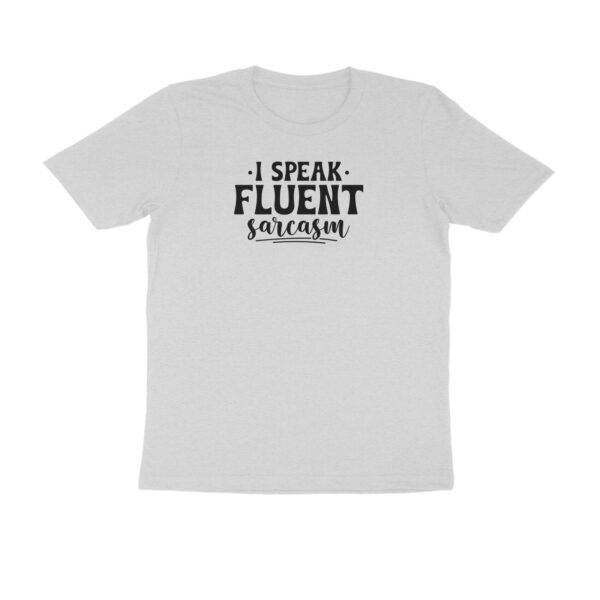 I speak fluent sarcasm - Image 3