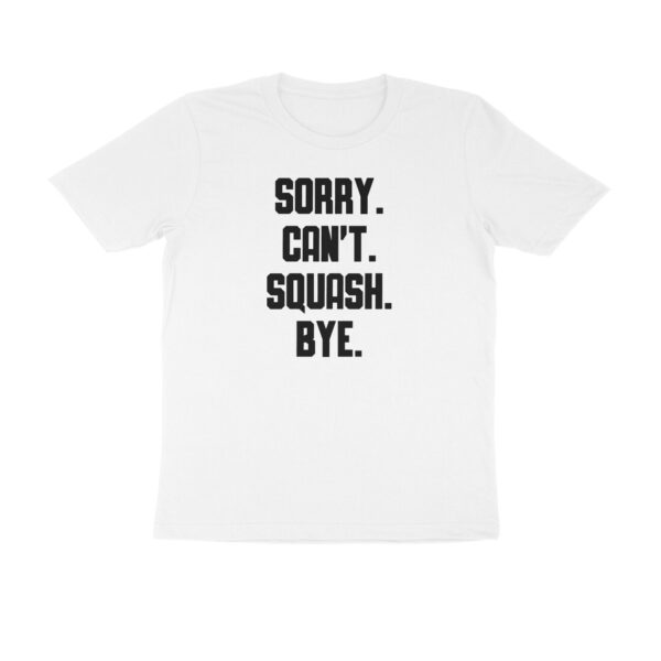 Sorry Cant Squash Bye