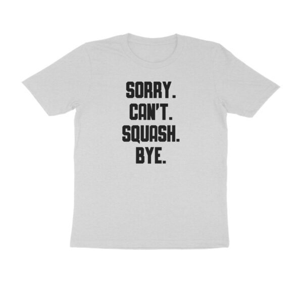 Sorry Cant Squash Bye - Image 2