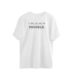 Get out of Trouble Tshirt