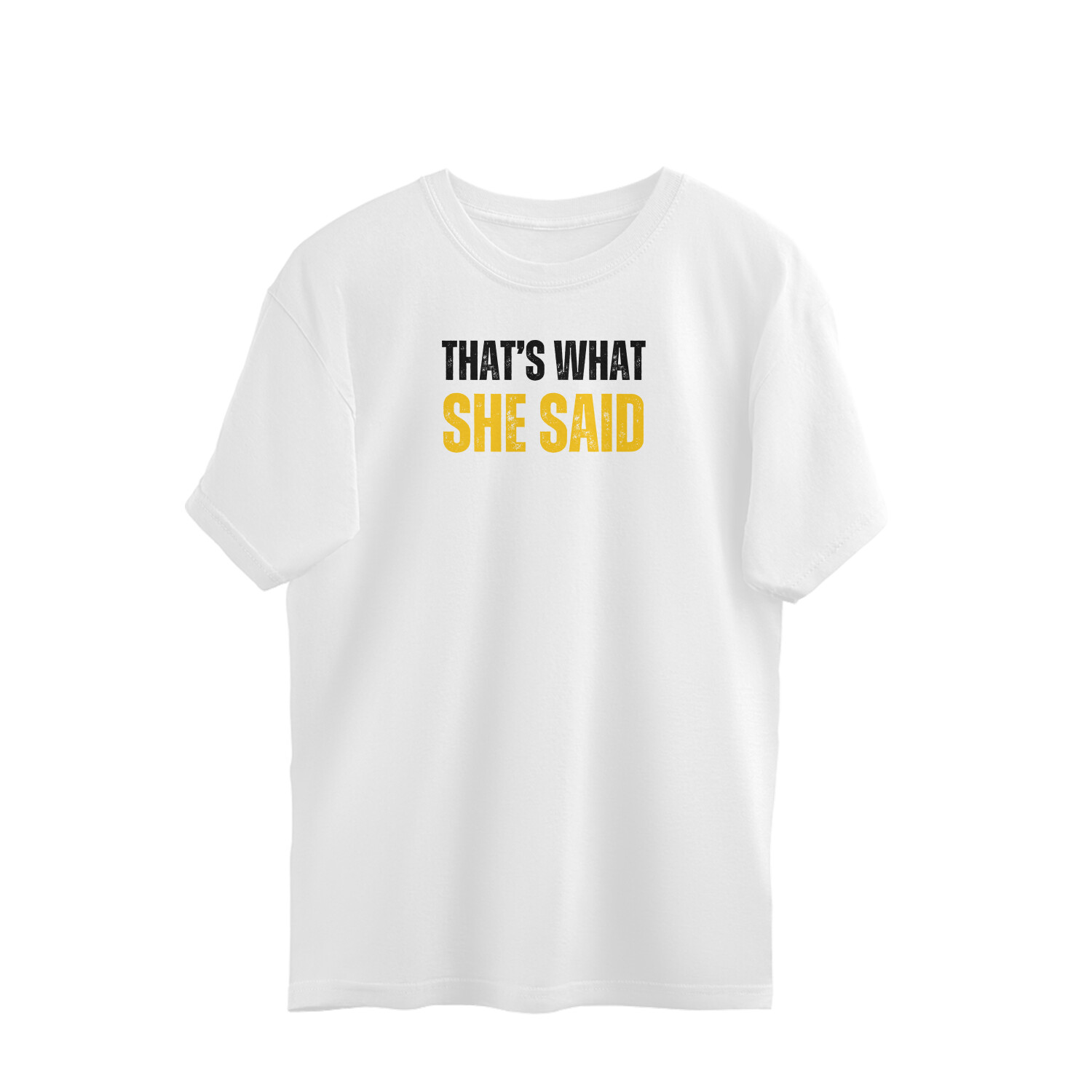That's What She Said Tshirt
