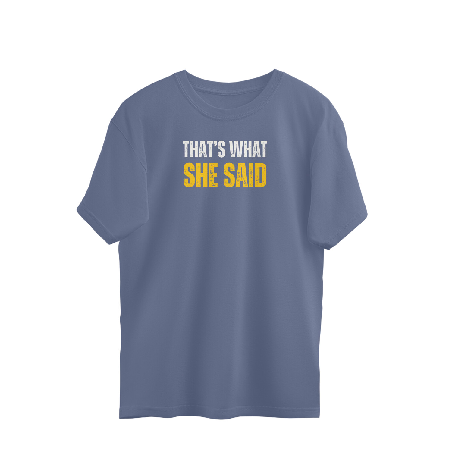 Thats What She Said Tshirt